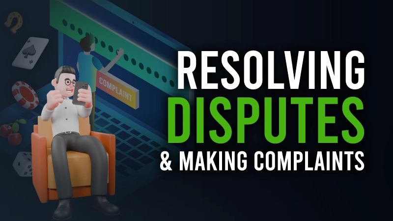 Resolving disputes and making complaints