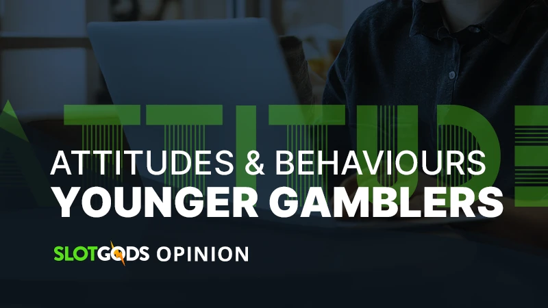 Younger gamblers: attitudes and behaviours